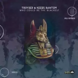 Troyder X Keegs Bantom - Who Could Be The Backest (Krippsoulisc Remix)